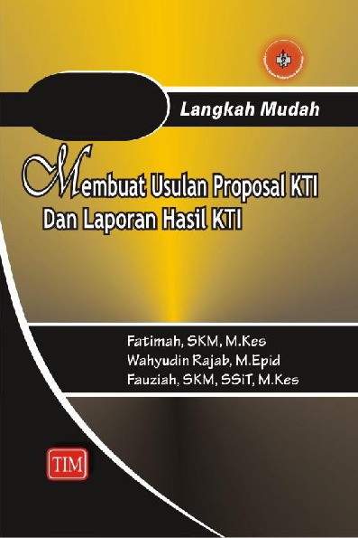 Langkah Mudah Membuat Usulan Proposal KTI dan Laporan Hasil KT